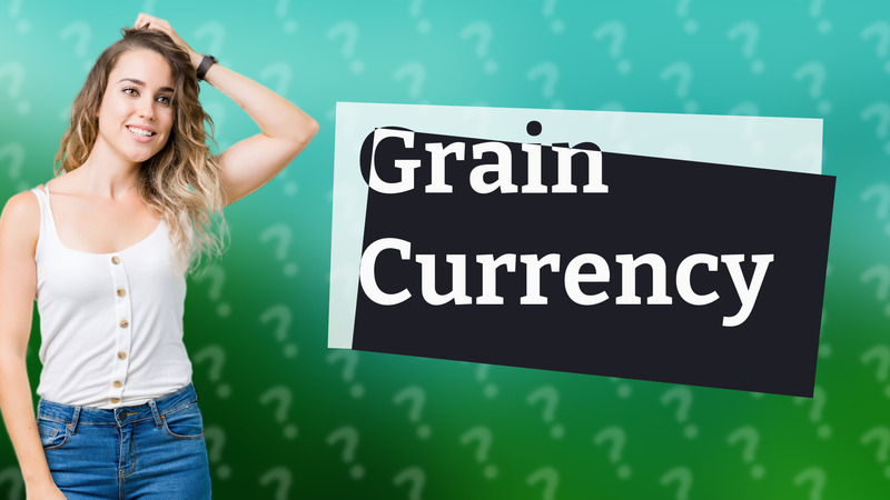 Grain Currency
