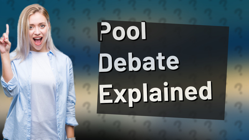 Pool Debate Explained
