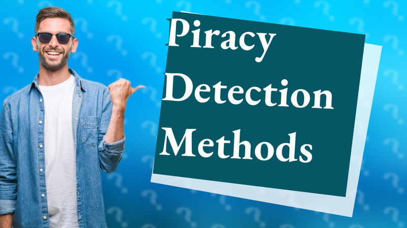 Piracy Detection Methods