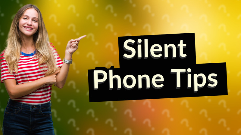 Silent Phone Tips