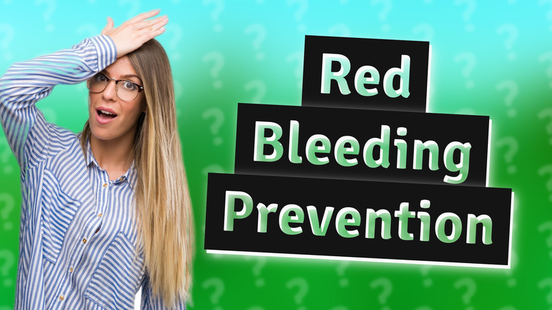 Red Bleeding Prevention