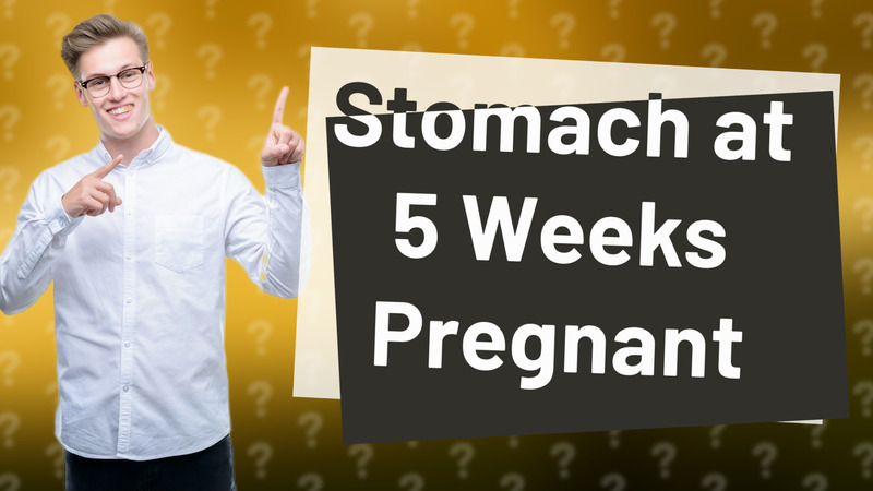 Stomach at 5 Weeks Pregnant