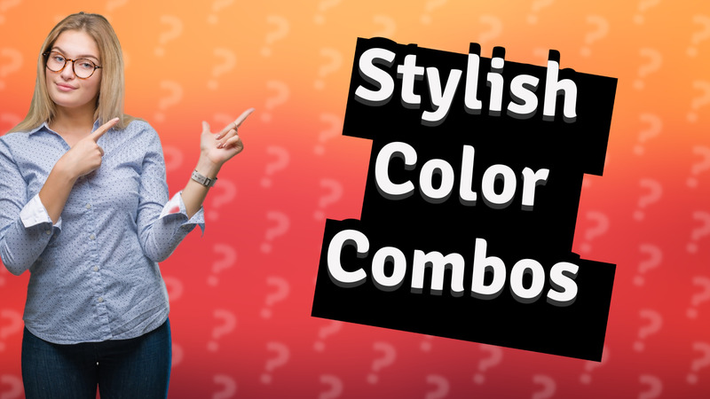 Stylish Color Combos