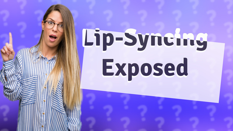 Lip-Syncing Exposed