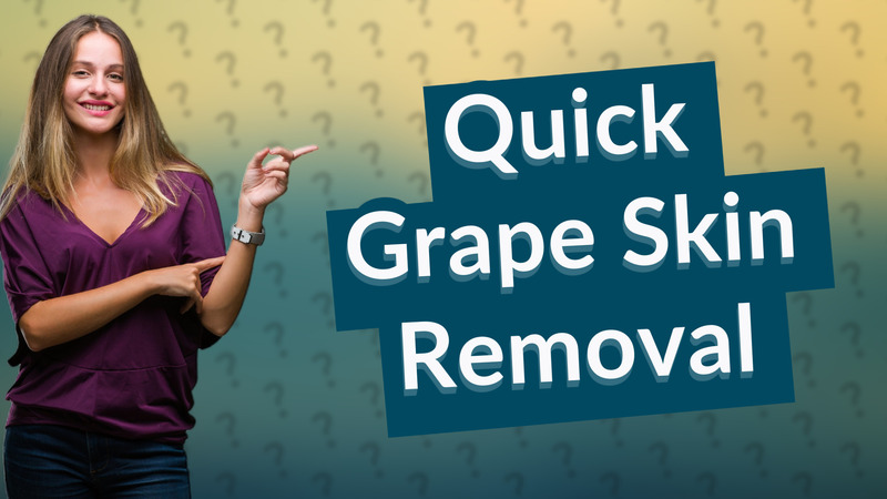 Quick Grape Skin Removal