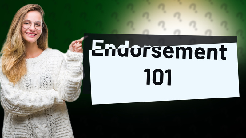 Endorsement 101