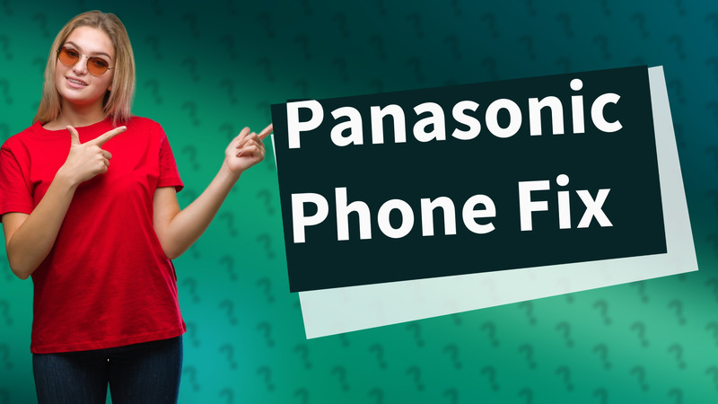 Panasonic Phone Fix