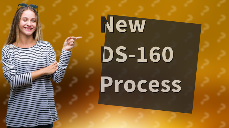 New DS-160 Process