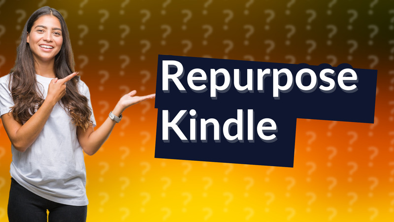 Repurpose Kindle