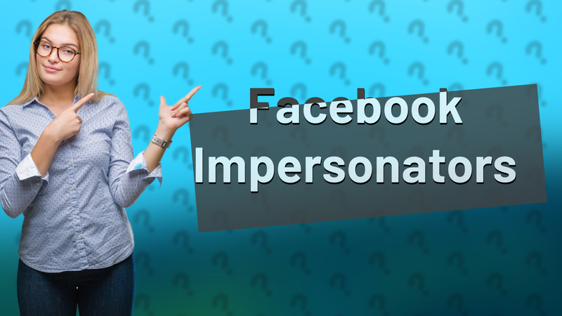Facebook Impersonators