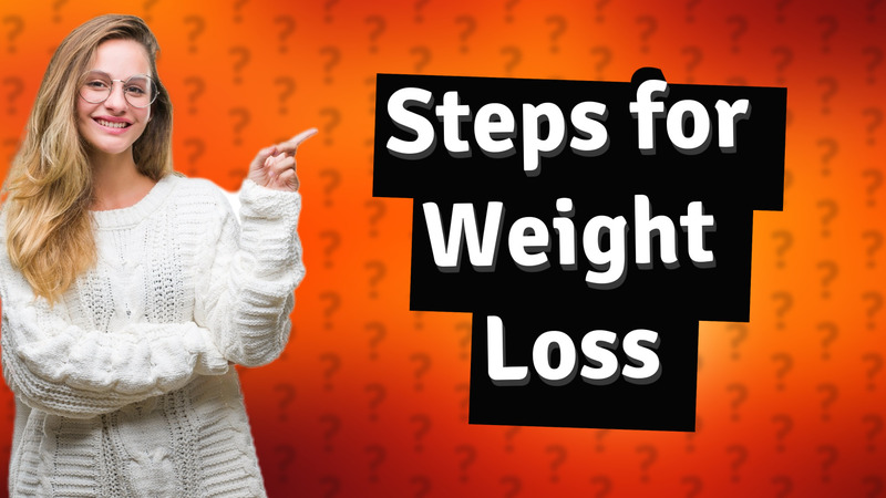 Steps for Weight Loss