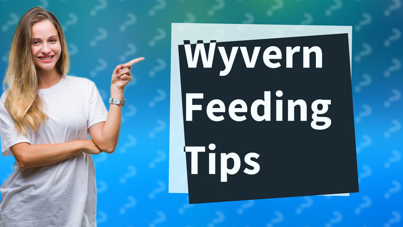Wyvern Feeding Tips