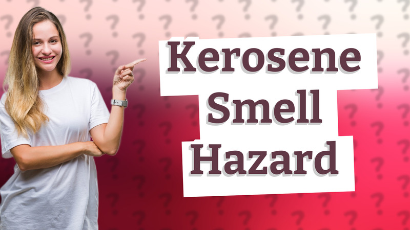 Kerosene Smell Hazard
