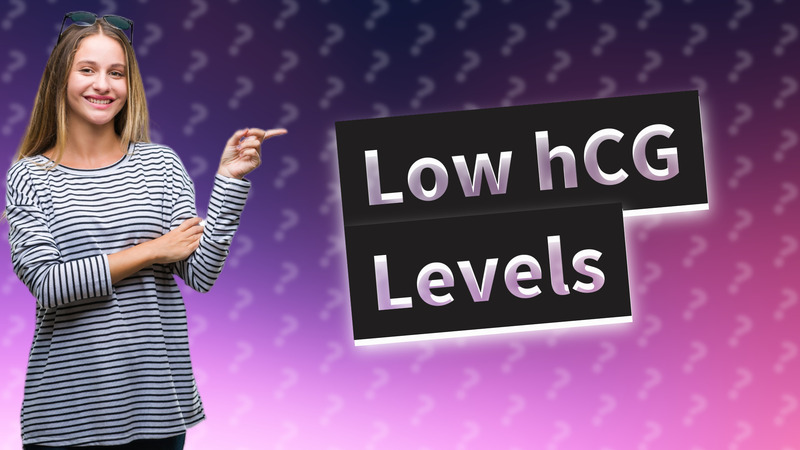 Low hCG Levels