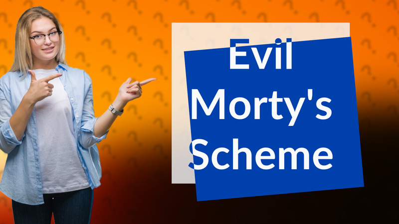 Evil Morty's Scheme