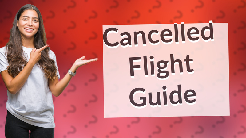Cancelled Flight Guide