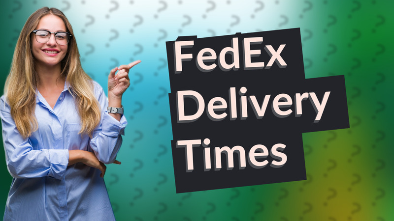 FedEx Delivery Times