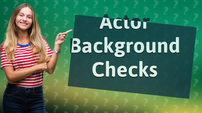 Actor Background Checks