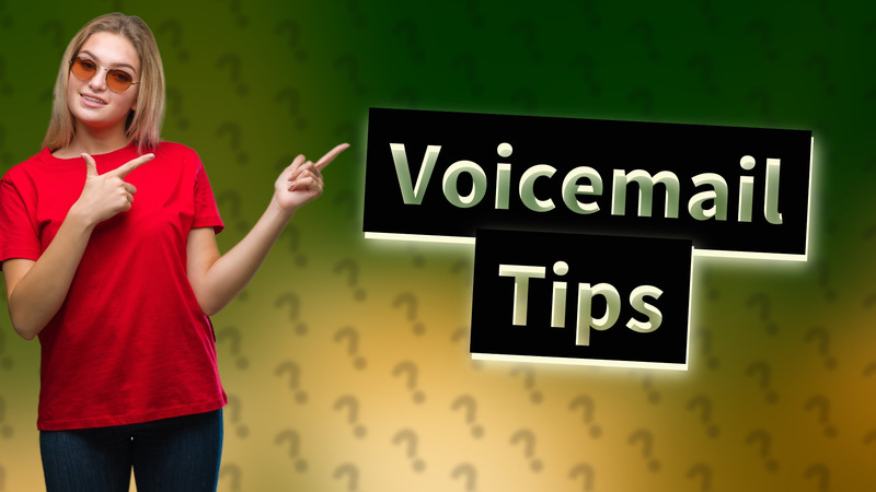 Voicemail Tips