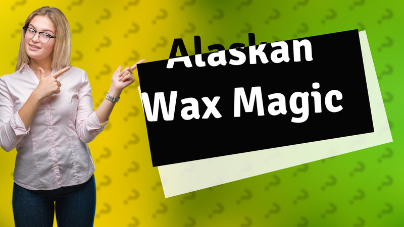 Alaskan Wax Magic