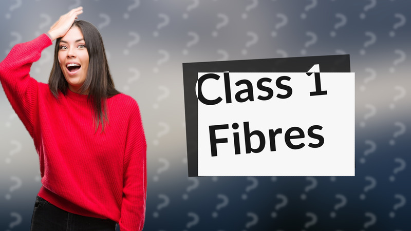 Class 1 Fibres