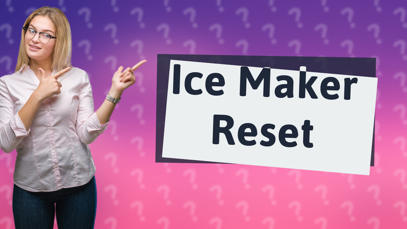 Ice Maker Reset