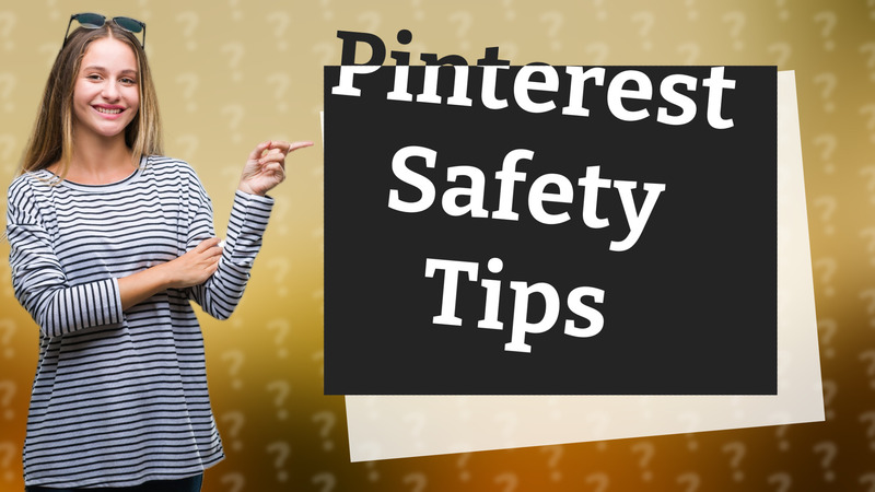 Pinterest Safety Tips