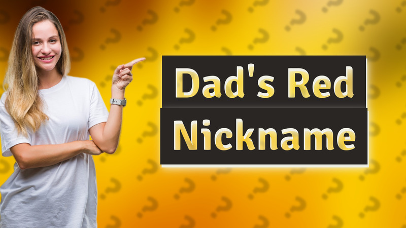 Dad's Red Nickname