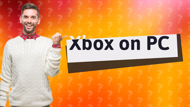 Xbox on PC