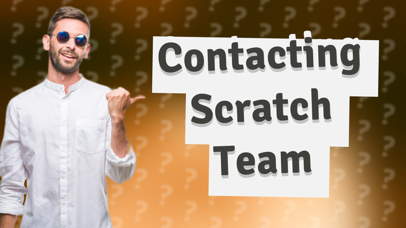 Contacting Scratch Team