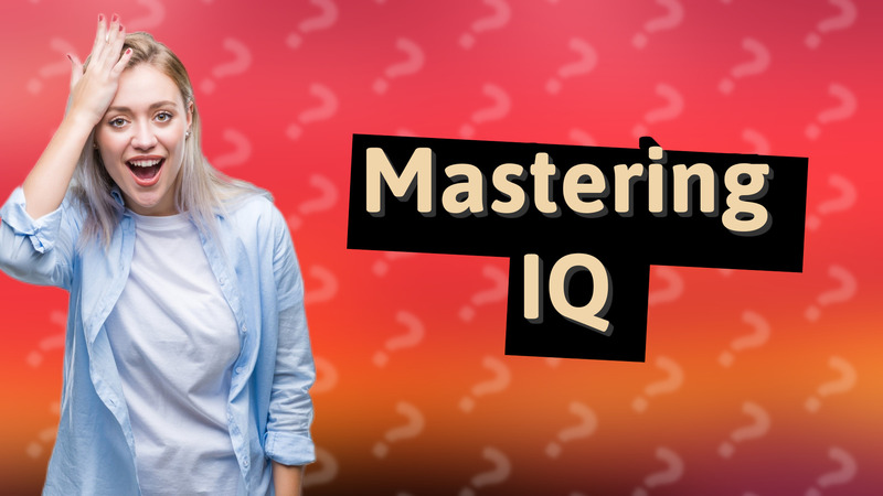 Mastering IQ