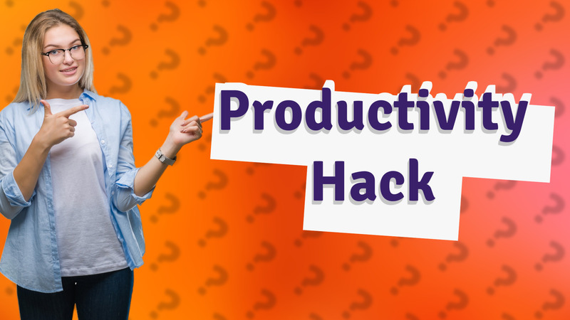 Productivity Hack
