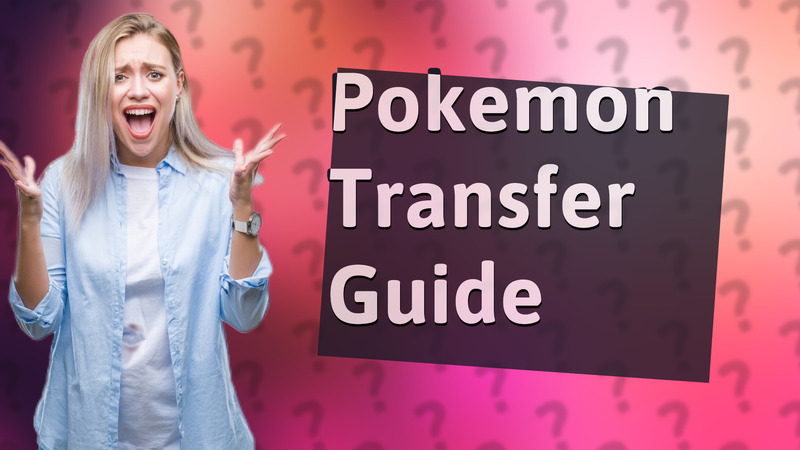 Pokemon Transfer Guide