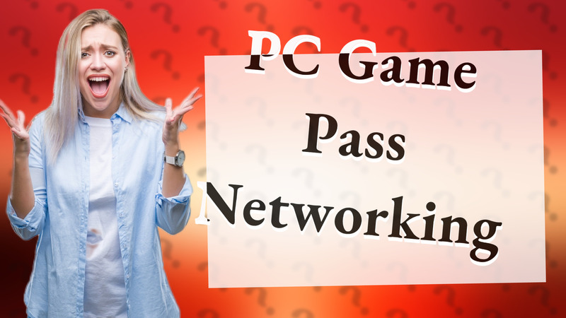 PC Game Pass Networking