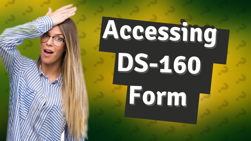 Accessing DS-160 Form