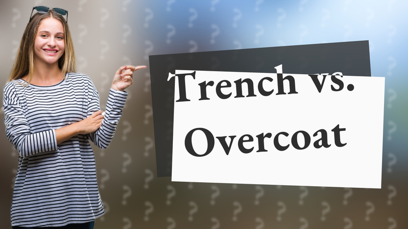 Trench vs. Overcoat