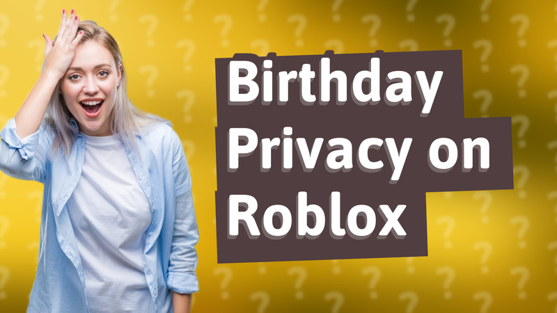 Birthday Privacy on Roblox