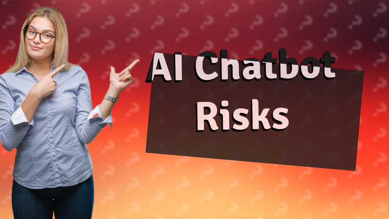 AI Chatbot Risks