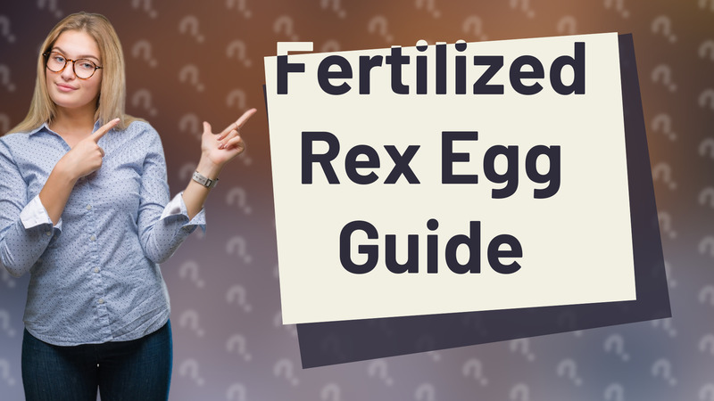 Fertilized Rex Egg Guide