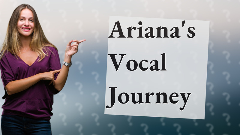 Ariana's Vocal Journey