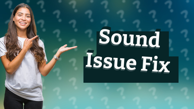 Sound Issue Fix