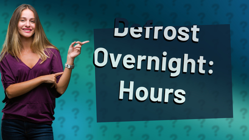 Defrost Overnight: Hours