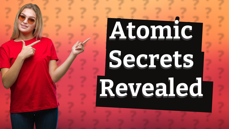 Atomic Secrets Revealed