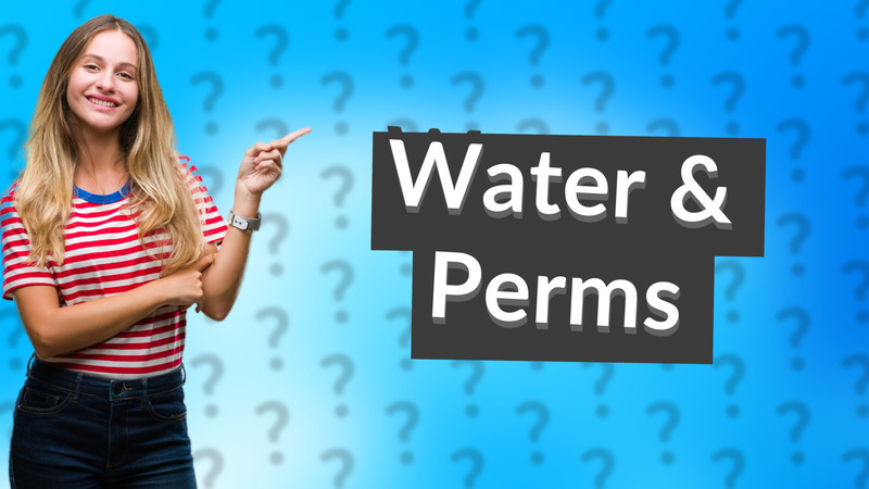 Water & Perms