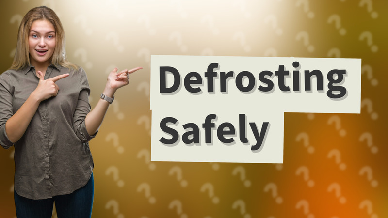 Defrosting Safely