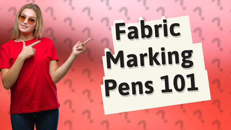 Fabric Marking Pens 101