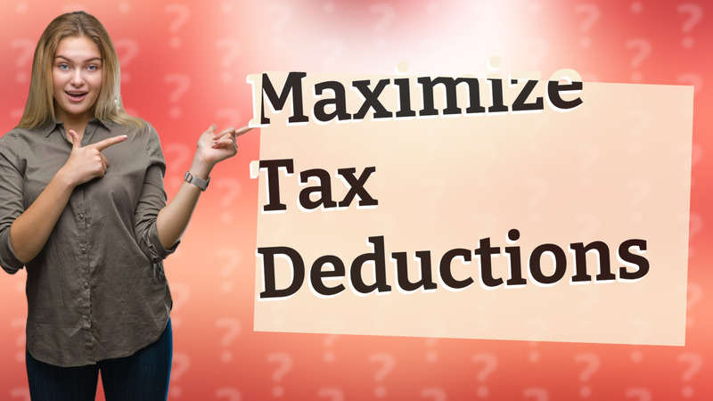 Maximize Tax Deductions