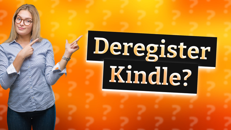 Deregister Kindle?