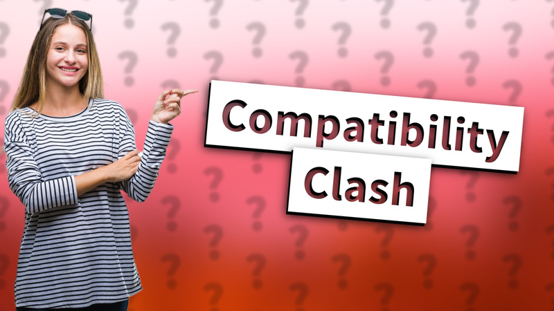 Compatibility Clash
