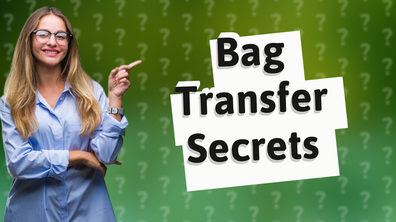 Bag Transfer Secrets